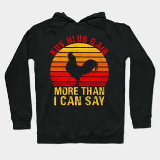 kuv hlub qaib more than  I can say Hoodie